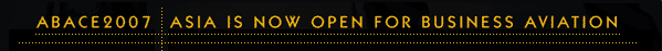 ABACE2007 - Asia is Now Open for Business Aviation